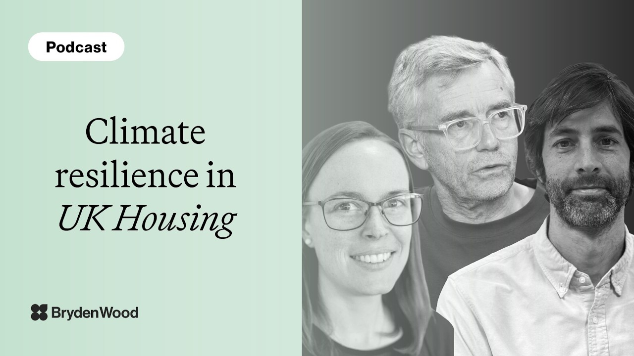Climate Resilience in UK Housing: Preventing Overheating in Net Zero Homes | Bryden Wood Podcast