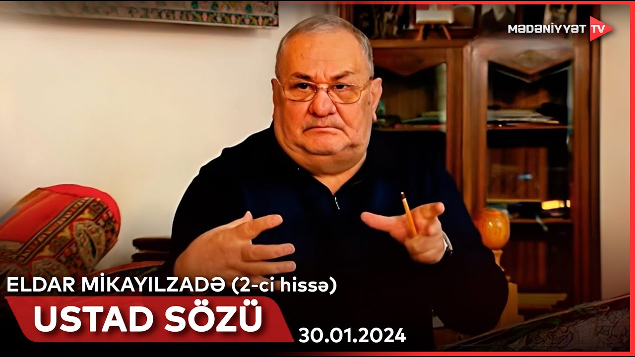Ustad sözü - Eldar Mikayılzadə (2-ci hissə) | 30.01.2024