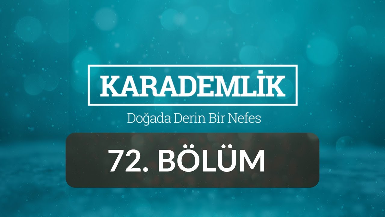 Rize - Karademlik 72.Bölüm