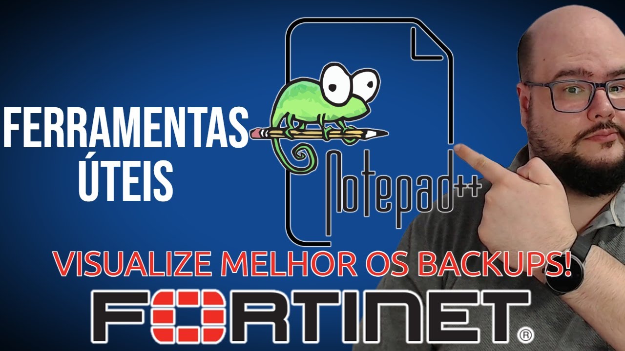Dicas de Ferramentas do Notepad++ para analisar e comparar backups de Fortigate