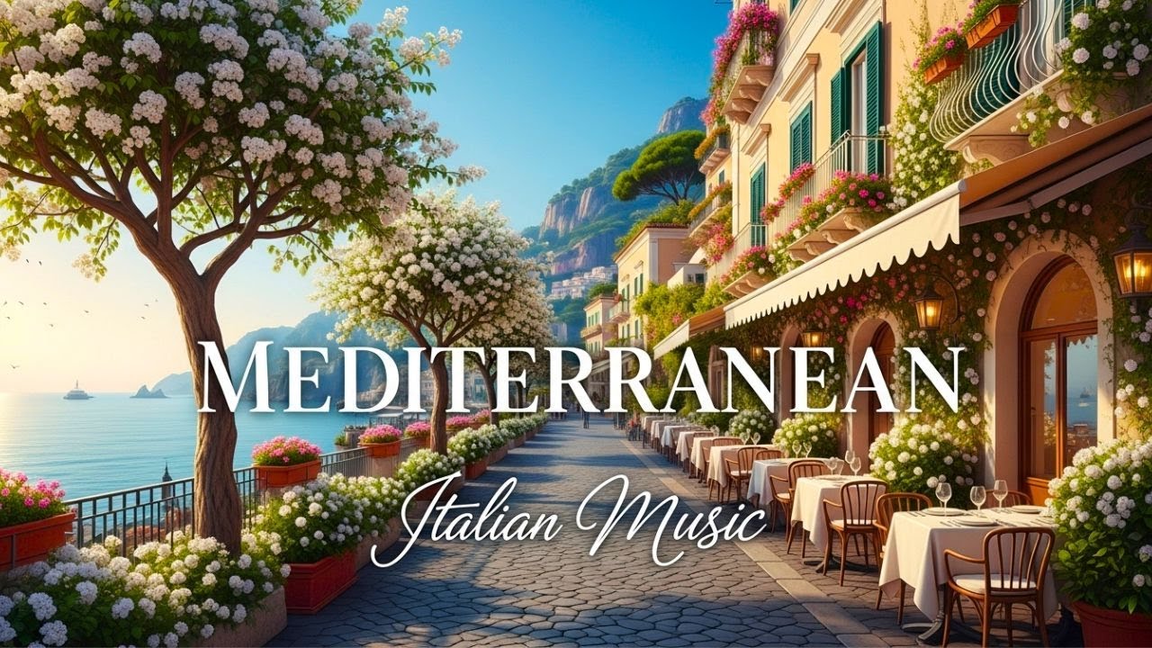 Relaxing Music & Mediterranean Coast Views 🎵🎶🌊 Chill Mediterranean & Italian Vibes