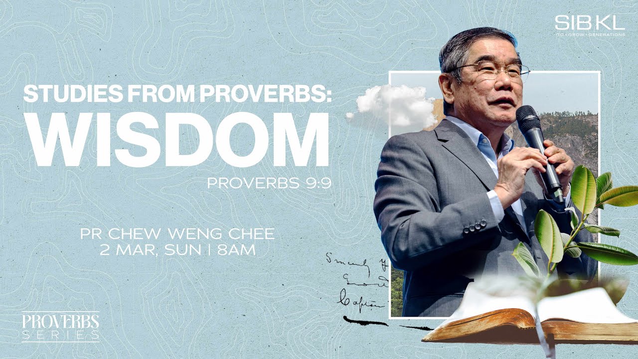 Proverbs: Wisdom - Proverbs 9:9 - Pr Chew Weng Chee //2 Mar 2025 (8:00AM, GMT+8)
