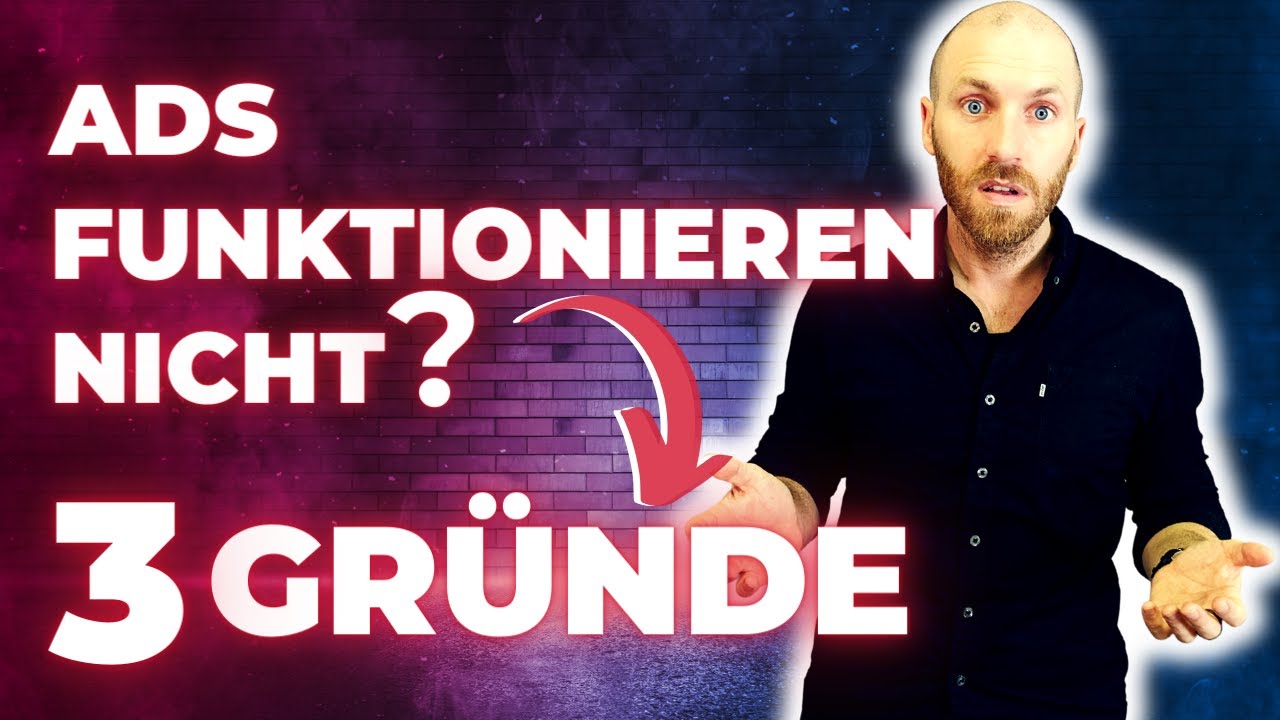 Ads funktionieren nicht? Die EINZIGEN 3 Gründe.