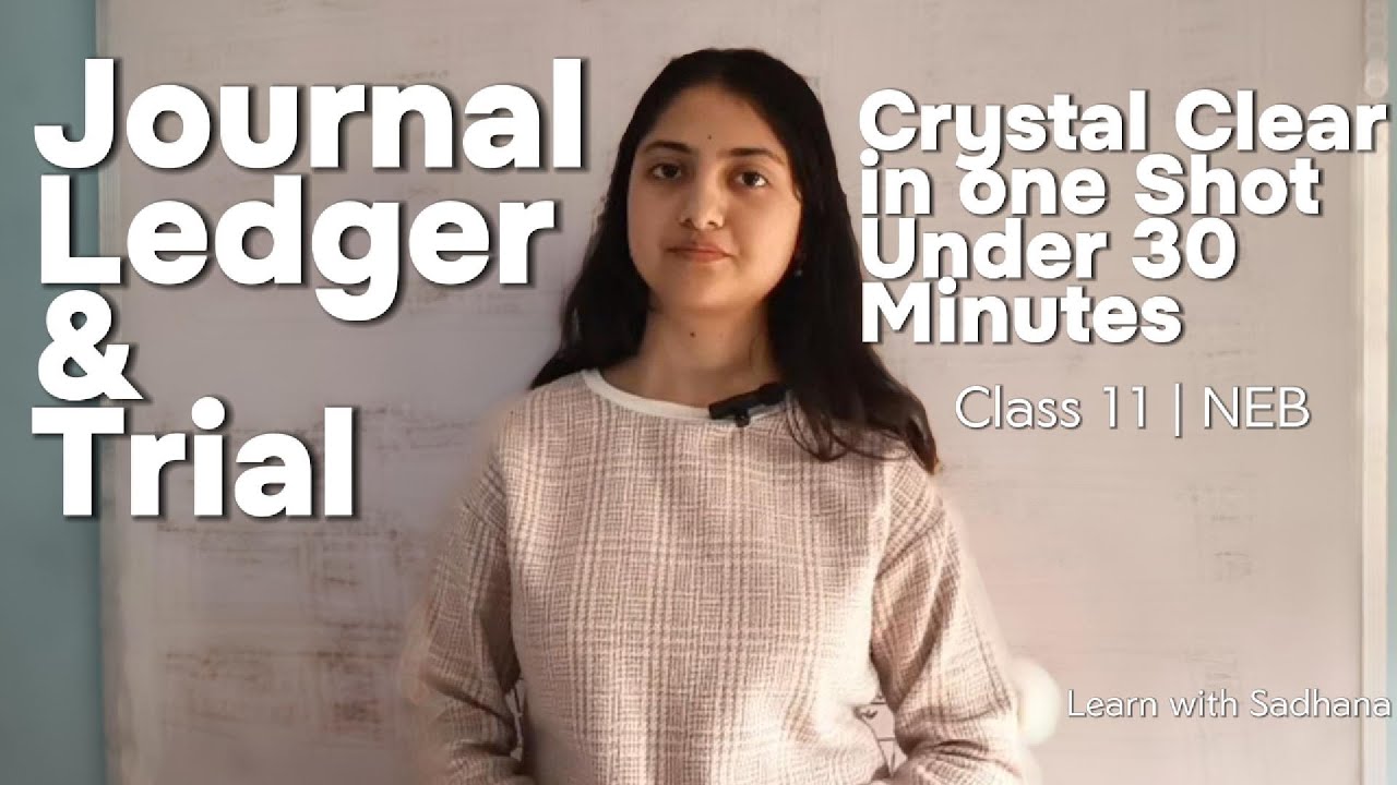 Journal, Ledger & Trial Balance | Crystal Clear in One Shot Under 30 Minutes | Class 11 NEB