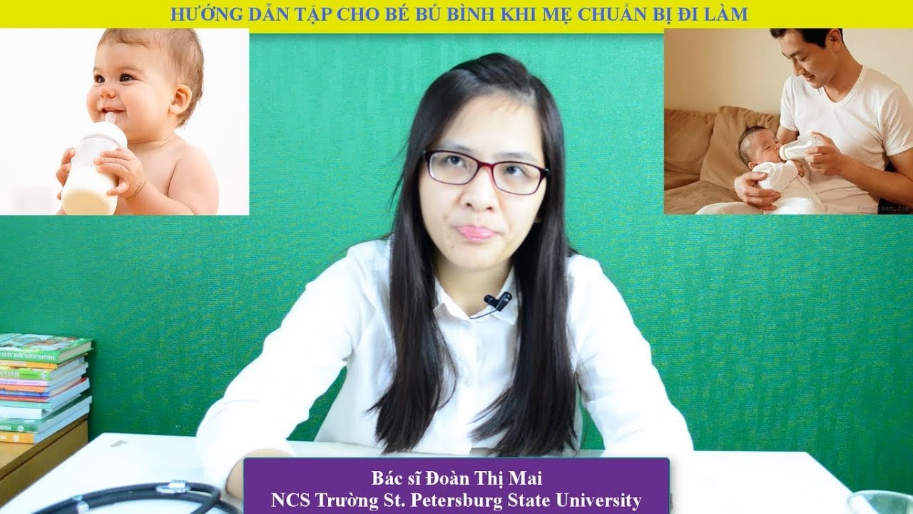 Hướng dẫn tập cho bé ti bình khi mẹ chuẩn bị đi làm | BS Đoàn Thị Mai