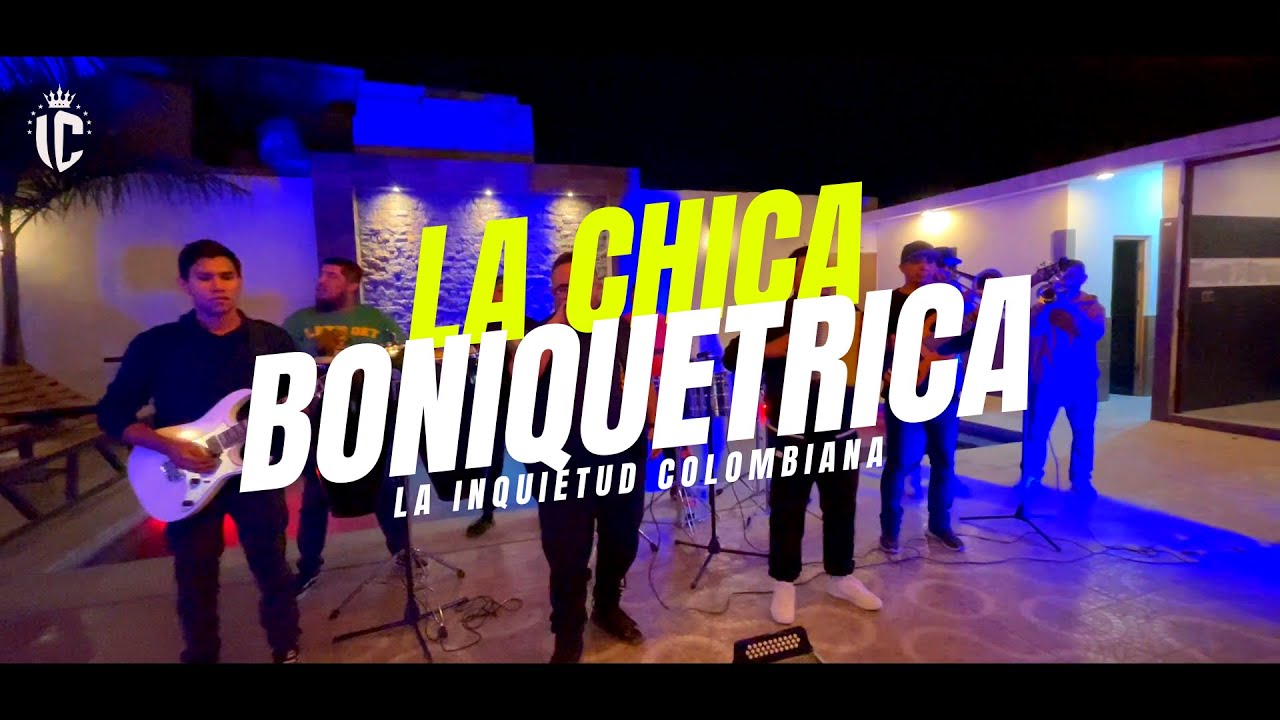 La Chica Boniquetrica-La Inquietud Colombiana