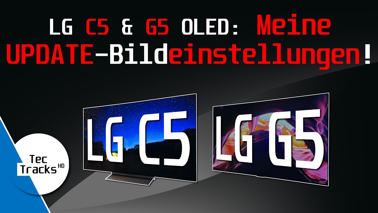 LG OLED C5 & G5 4K TV - MEINE UPDATE-Bildeinstellungen! Ab 33.21.84 | Ratgeber | TecTipps