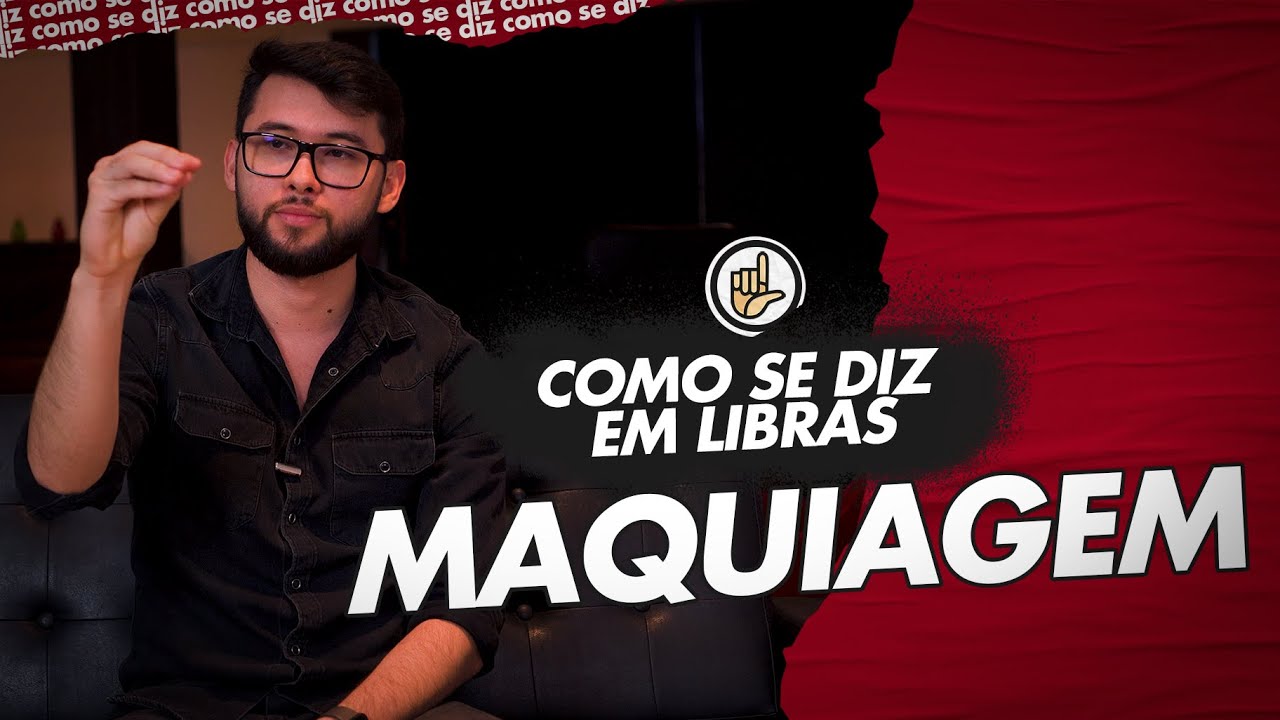 COMO SE DIZ EM LIBRAS MAQUIAGEM? | DANRLEY OLIVEIRA