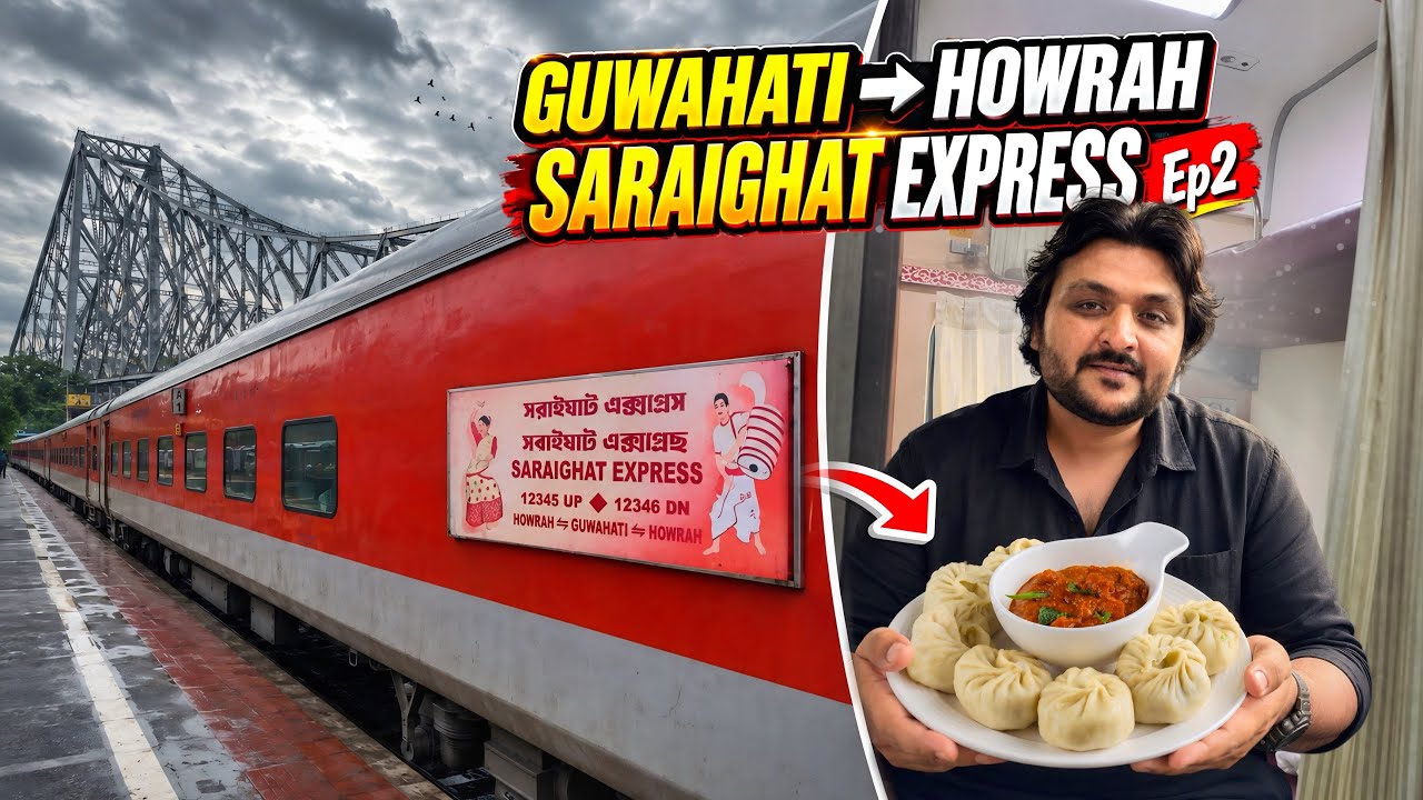 Guwahati to Howrah Saraighat Express EP-2 || Northeast&rsquo;s Most Beautiful & Foodie Train Journey 