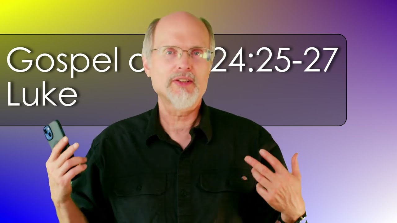 Luke 24:25-27 Jesus Gives a Bible Study