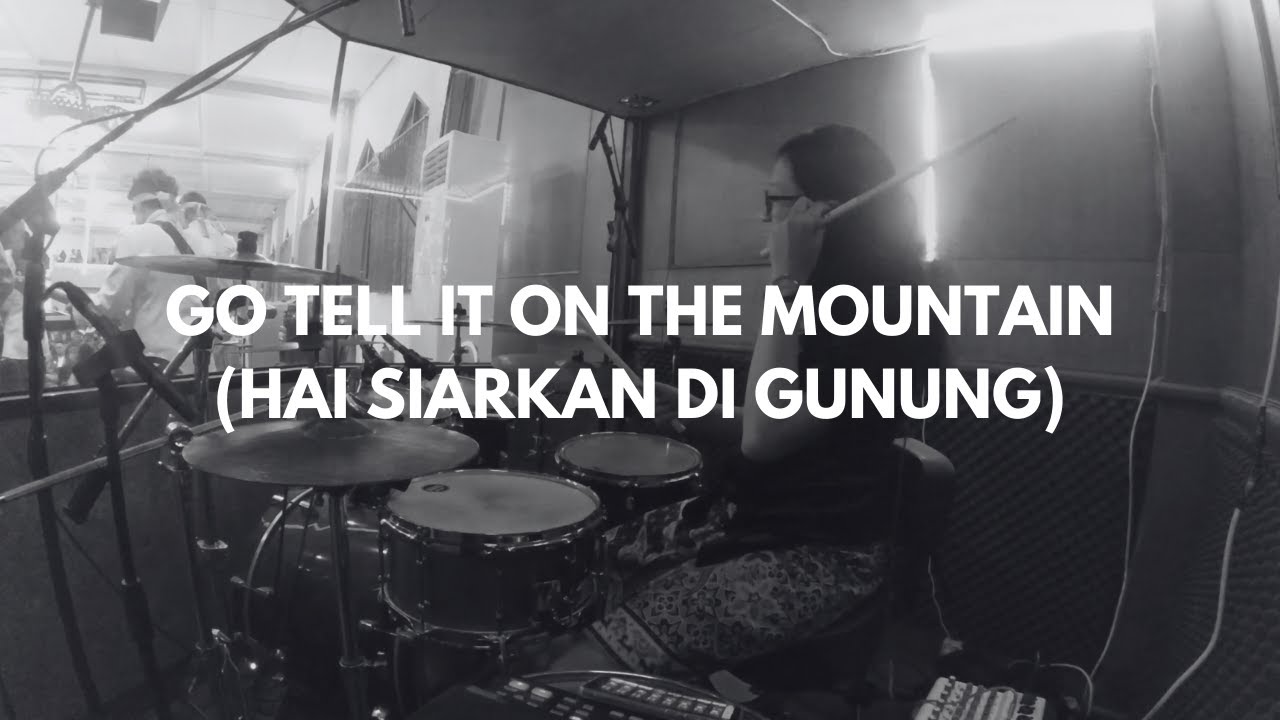 Go Tell It On The Mountain (Hai Siarkan Di Gunung) | Christmas Celebration 2024 (Drumcam)