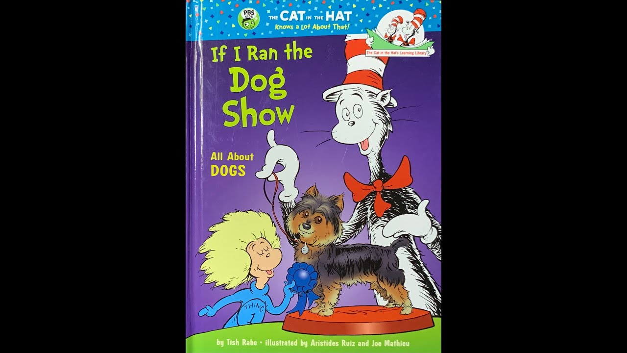 If I Ran the Dog Show 🐕🦮 The Cat in the Hat Knows a Lot About That!🐕‍🦺🐩 Kids Book Read Aloud 📚Rhymes
