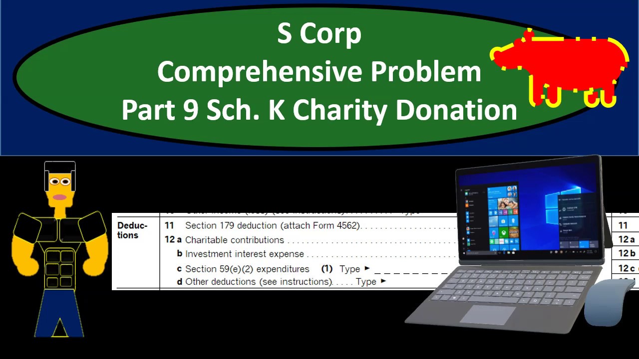 S Corp Comprehensive Problem Part 9 Sch. K Charity Donation C9