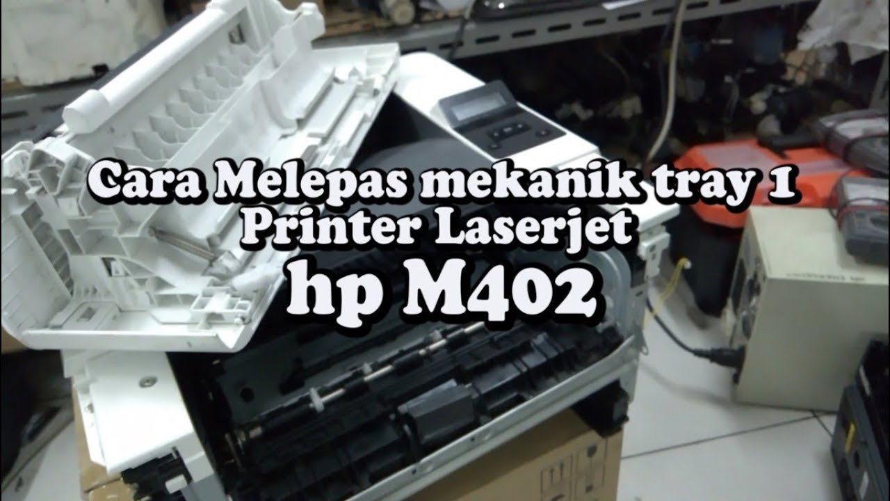 Cara Melepas Mekanik Tray 1 Printer Laserjet hp M402
