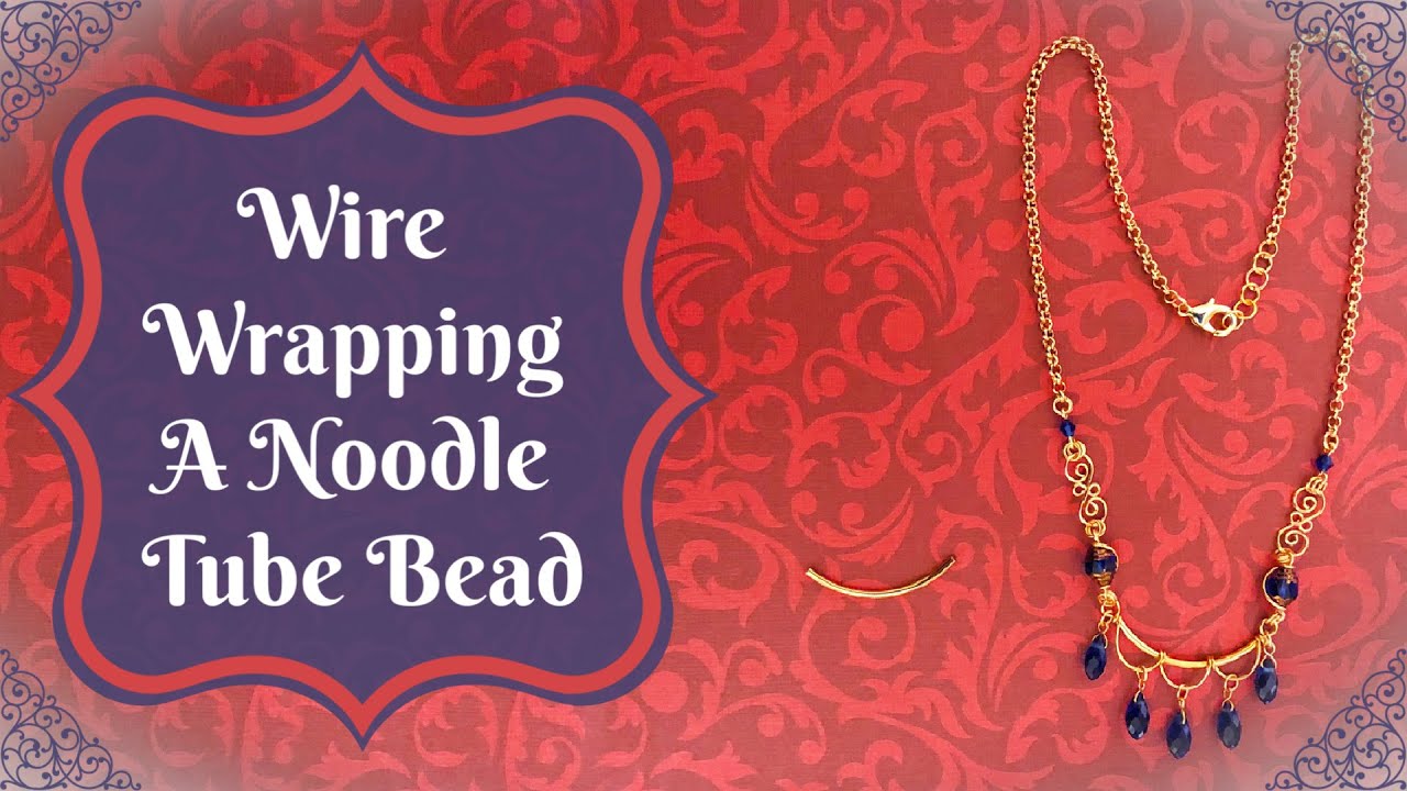 Wire Wrapping A Noodle Tube Bead To Make a Necklace Focal I B'Sue Boutiques