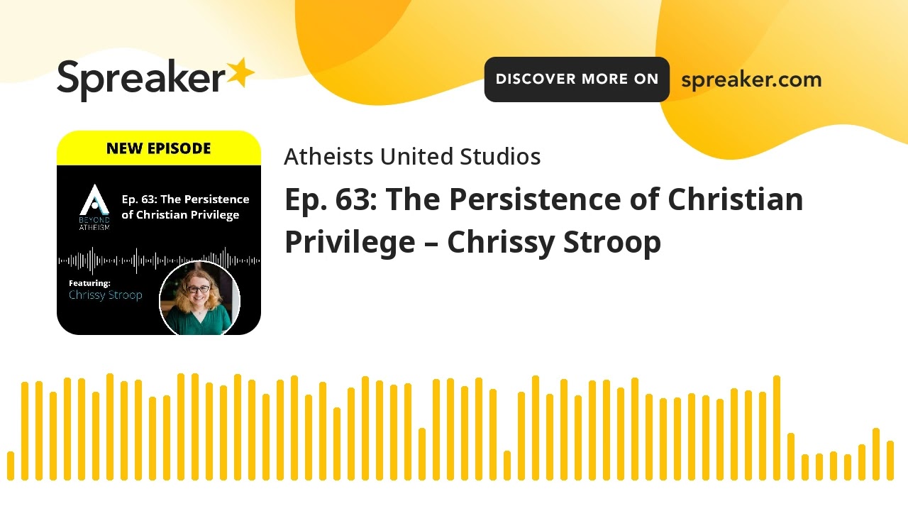 Ep. 63: The Persistence of Christian Privilege &ndash; Chrissy Stroop