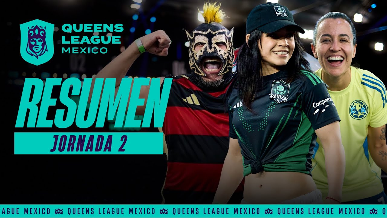 RESUMEN de la JORNADA 2 - Queens League Mexico