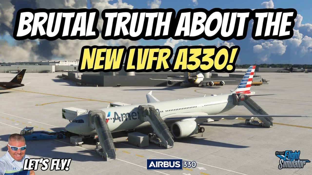 The Brutal Truth About The New Airbus A330 By LVFR! Do Not Buy Before They Update It! MSFS2020 XBOX