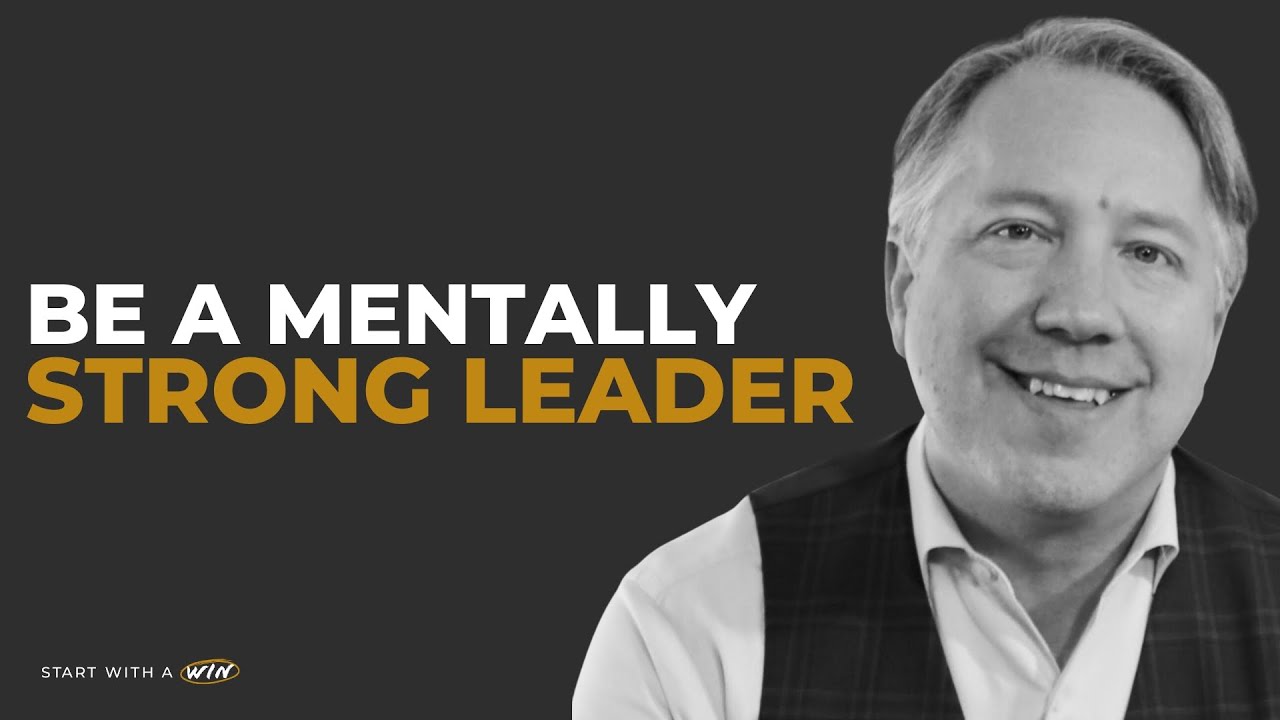 The Power of Mental Strength in Leadership | Scott Mautz
