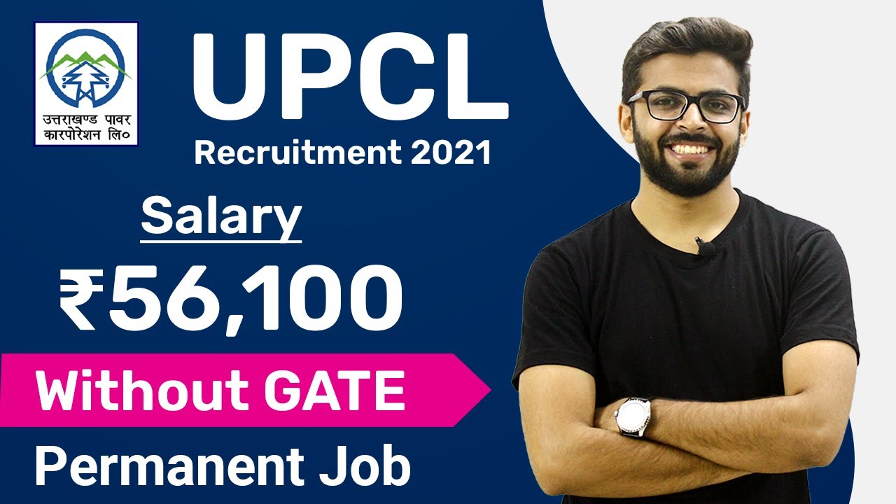 UPCL Recruitment 2021 Without GATE | Salary ₹56,100 | Permanent Job | Latest Jobs 2021