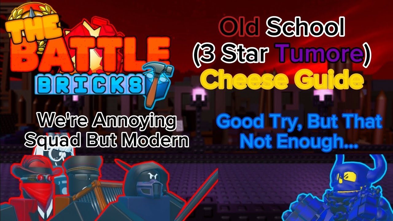 (Outdated) The Battle Bricks : Old School (3 Star Tumore) Cheese Guide