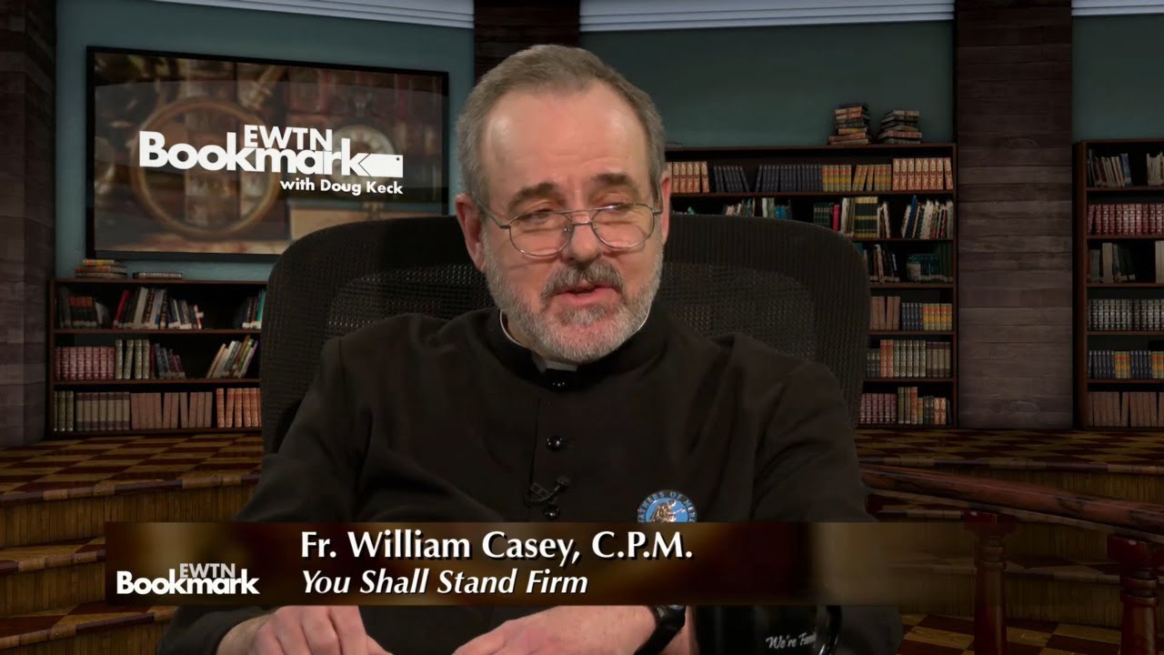 EWTN Bookmark _ Fr. William Casey, C.P.M. You  Shall Stand Firm: Preserving the Faith in an Age of A