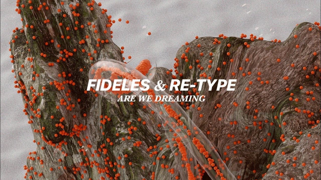 Premiere : FIDELES & RE-TYPE - Are We Dreaming
