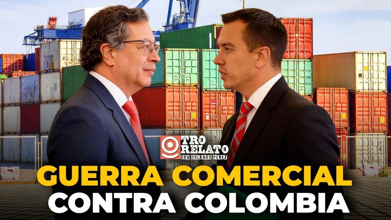 🔴 #EnVivo l Otro Relato: Guerra comercial contra Colombia