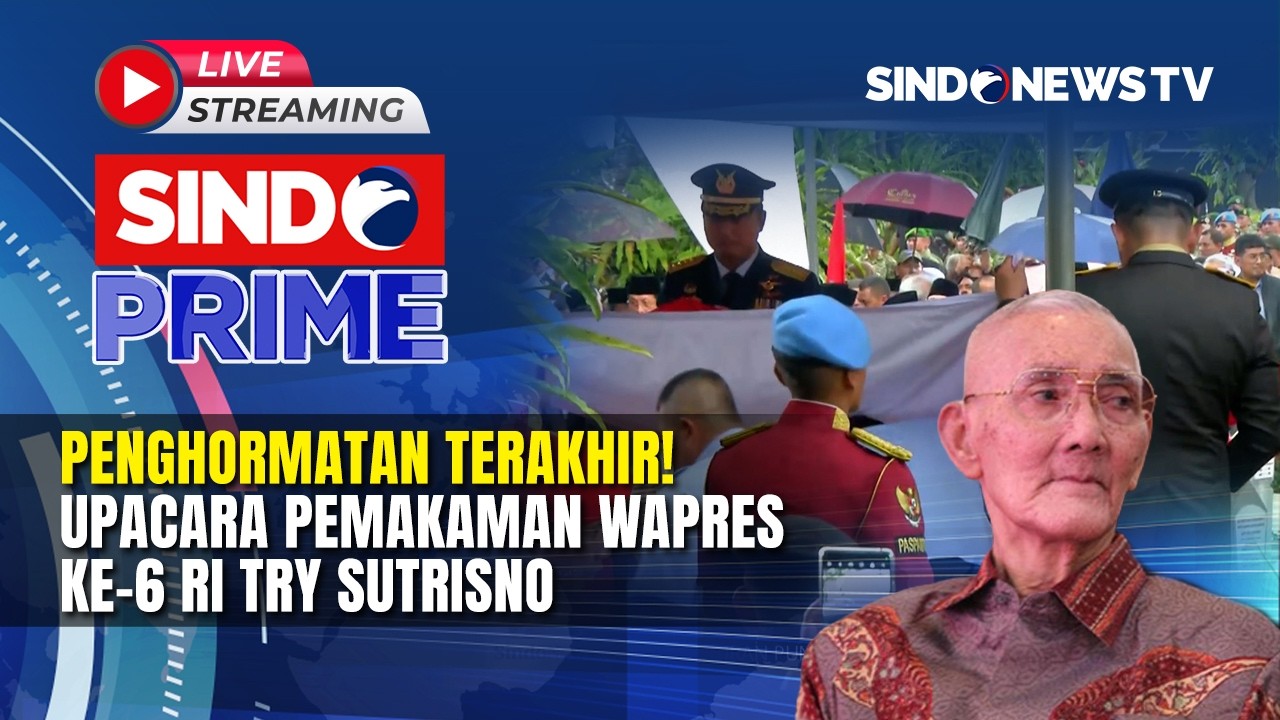 🔴 PENGHORMATAN TERAKHIR! Suasana Upacara Pemakaman Wapres ke-6 RI Try Sutrisno |  SINDO PRIME | FULL