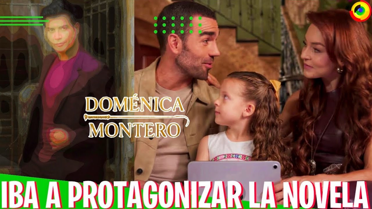 Actor Qué Originalmente Iba Protagonizar DOMÉNICA MONTERO