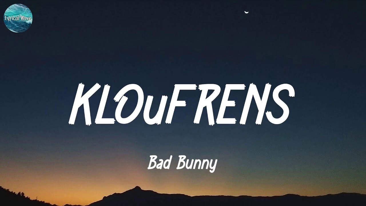Bad Bunny - KLOuFRENS (Lyrics)