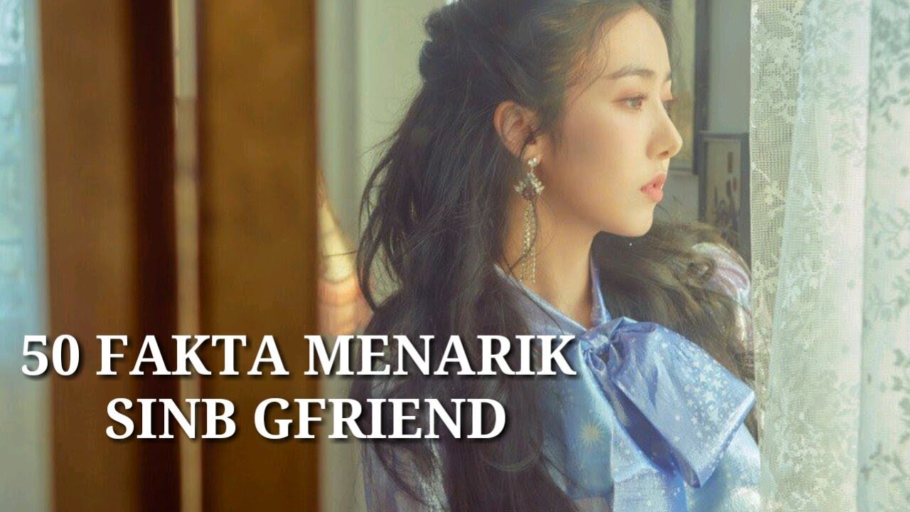 50 FAKTA MENARIK SINB GFRIEND