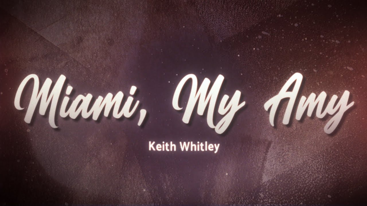 Keith Whitley - Miami, My Amy (Lyrics)