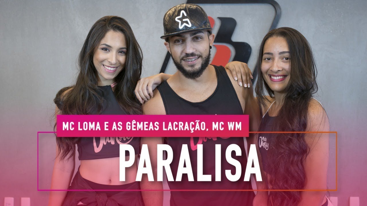 Paralisa - MC Loma e As G&ecirc;meas Lacra&ccedil;&atilde;o, MC WM - Coreografia: Mete Dan&ccedil;a
