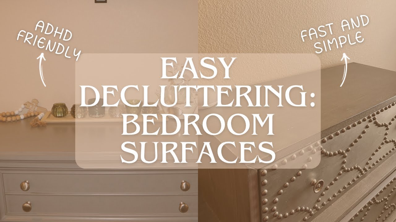 ADHD Friendly Method to Decluttering Bedroom Flat Surfaces