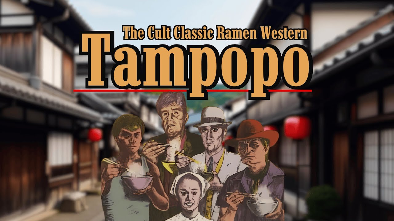 Tampopo: The Cult Classic Ramen Western and Forgotten Gem of Japanese Cinema
