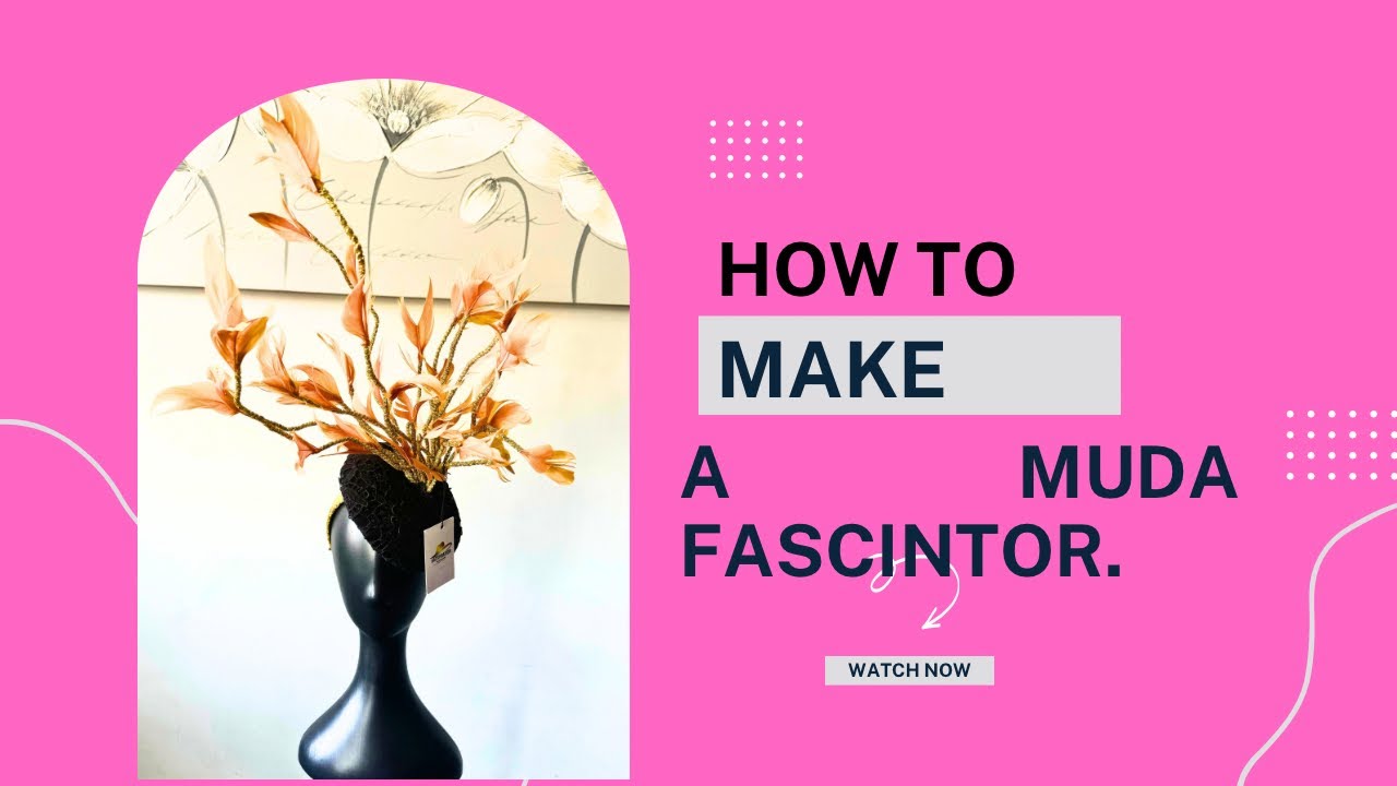 HOW TO MAKE MUDA FASCINATOR