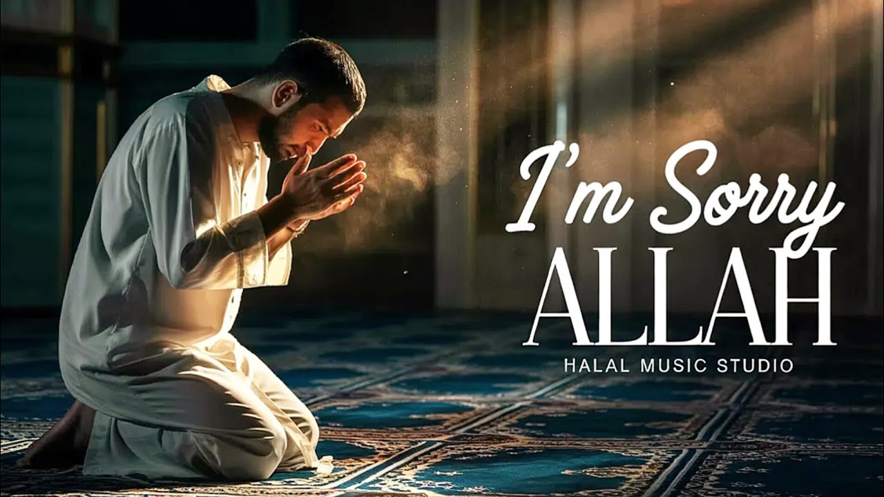 I'M SORRY ALLAH - Heart Touching English Islamic Nasheed Vocals only