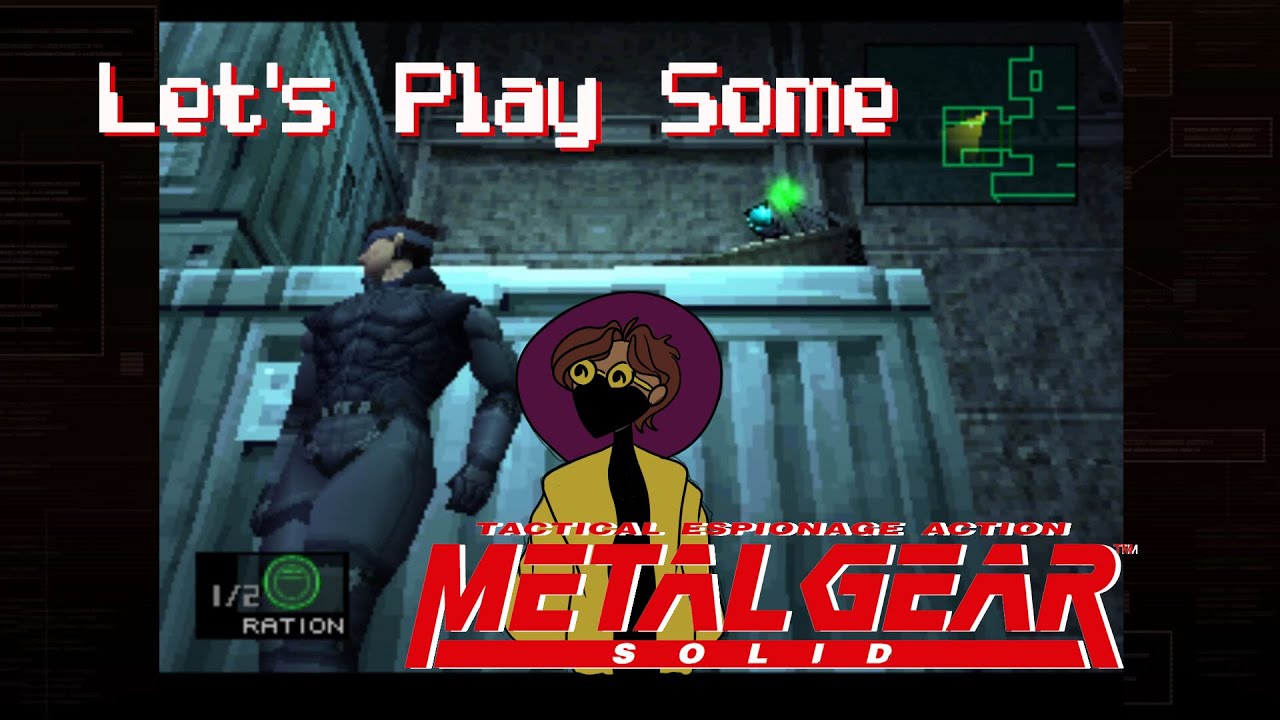 Let's Play Some Metal Gear Solid! -SNAAAAAAAAKKKKKEEEE!!!!!!!!