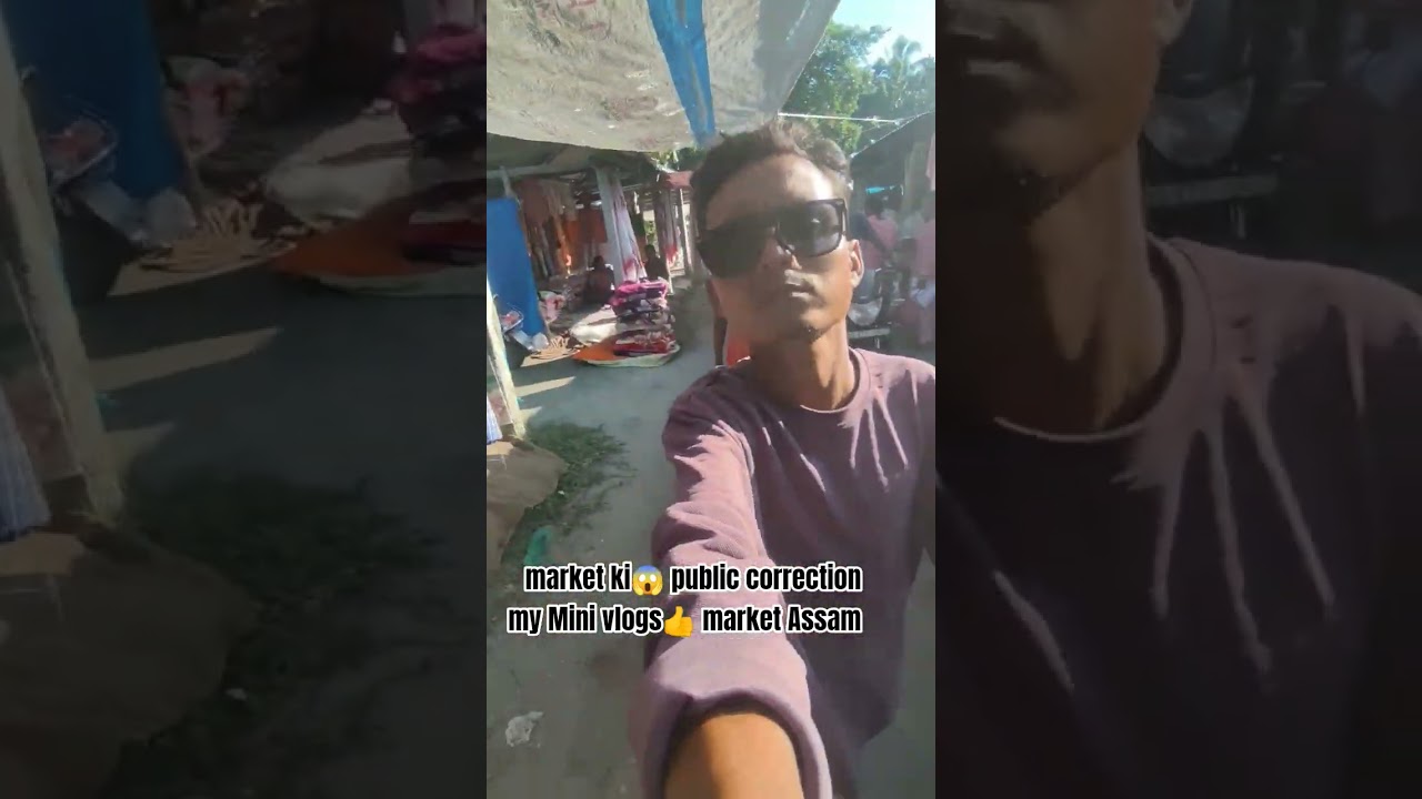 my Mini 👌market Assam public reaction😱