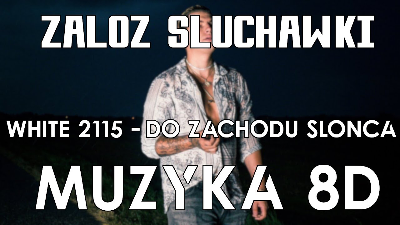 White 2115 -  Do zachodu słońca 8D muzyka