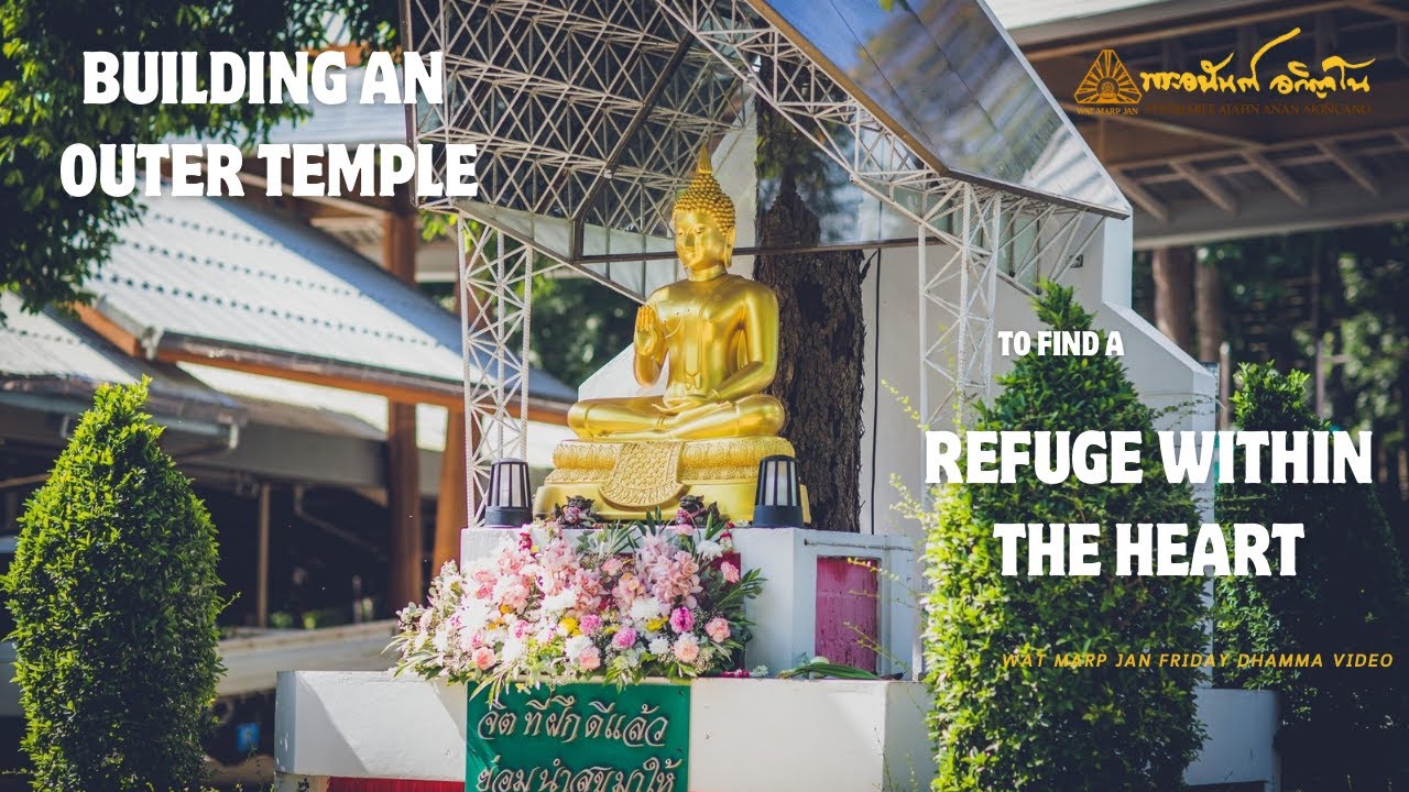Building an Outer Temple to Find a Refuge Within the Heart | Friday Dhamma | 29 Nov 2024