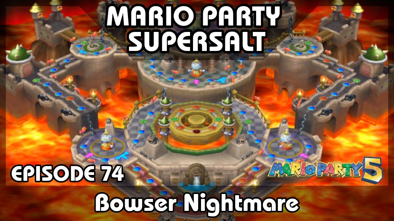 Mario Party SuperSalt #74: Bowser Nightmare - Mario Party 5