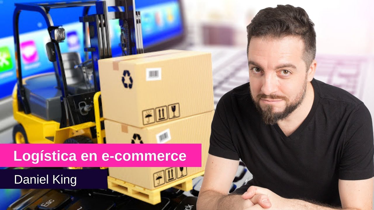 📦 La LOGÍSTICA en el proceso del E-Commerce - Daniel King