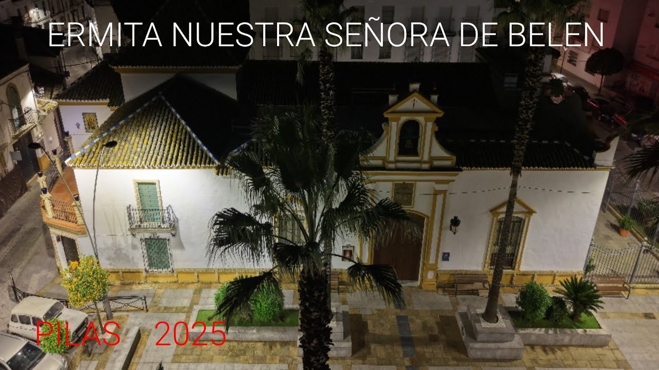 ERMITA NUESTRA SEÑORA DE BELEN PILAS 2025