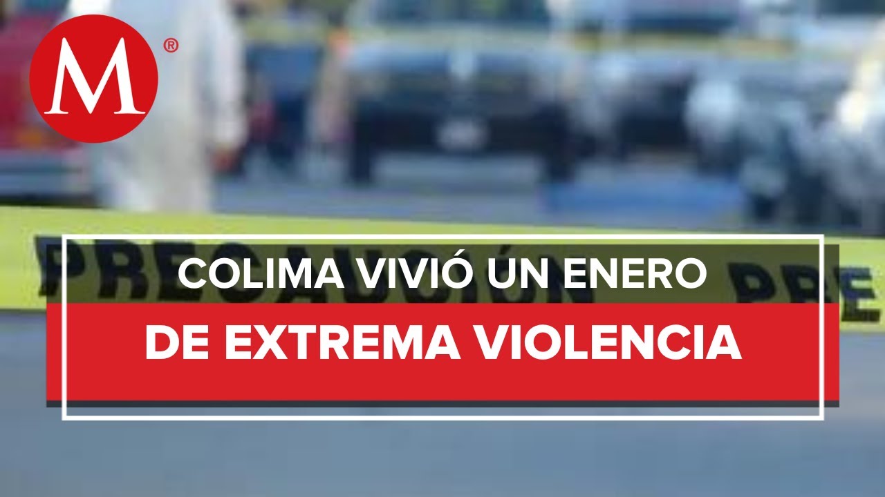 Colima registr&oacute; 70 homicidios dolosos en enero, 14 mujeres y 56 hombres