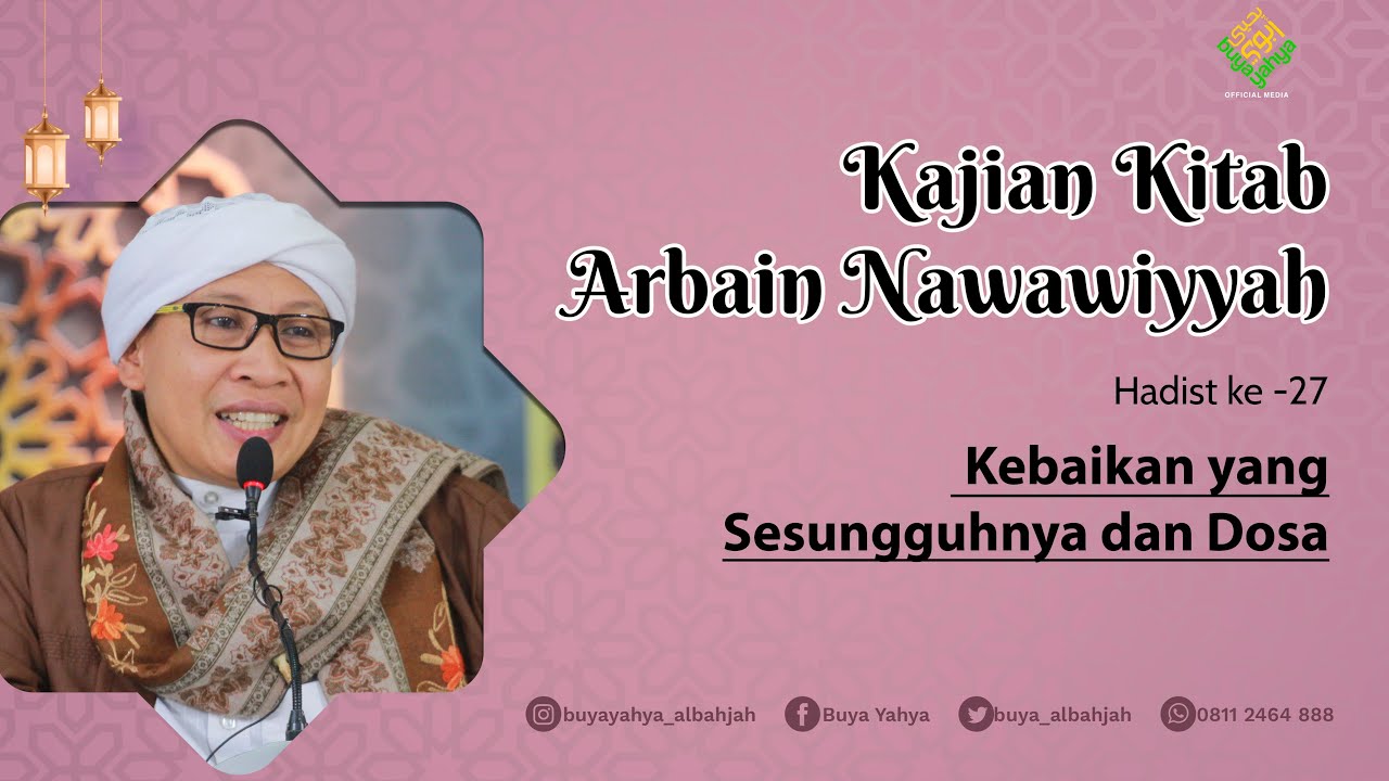 Kitab Arbain Nawawiyah | Hadist Ke 27: Kebaikan & Dosa yang Sesungguhnya | Buya Yahya | 01 Jan 2023