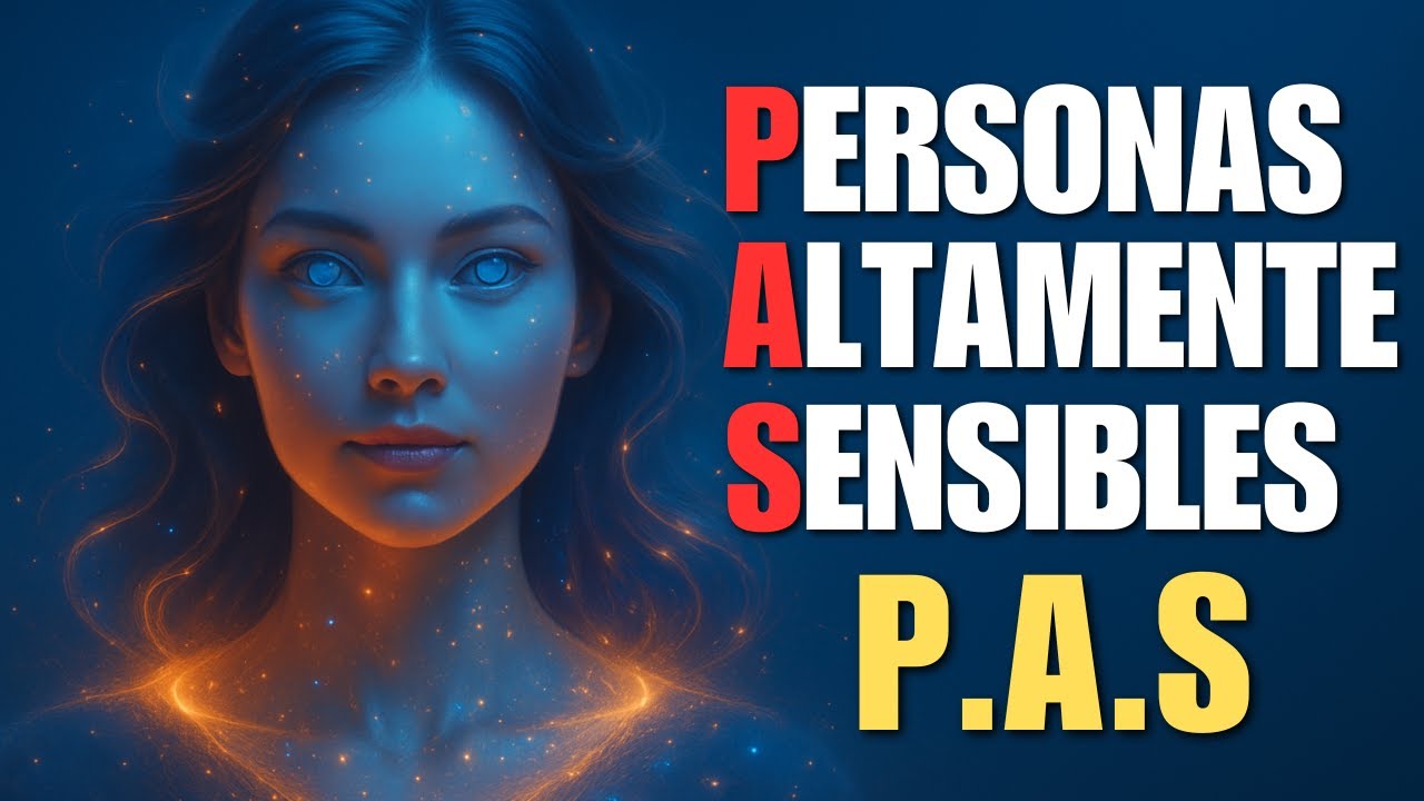 ¿Qué significa ser una persona PAS? Persona Altamente Sensible