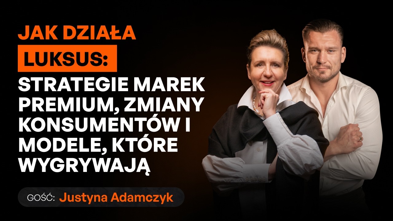 Luksus, który sprzedaje: jak marki premium budują wartość, cenę i pożądanie [Justyna Adamczyk]