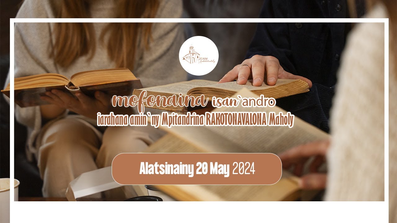 Mofonaina isan'andro ny Alatsinainy 20 May 2024. FJKM Ambohitantely,